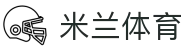 AC Milan体育直播平台 - 米兰体育官方入口-米兰体育